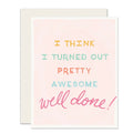 Greeting Card - Turned Out Awesome