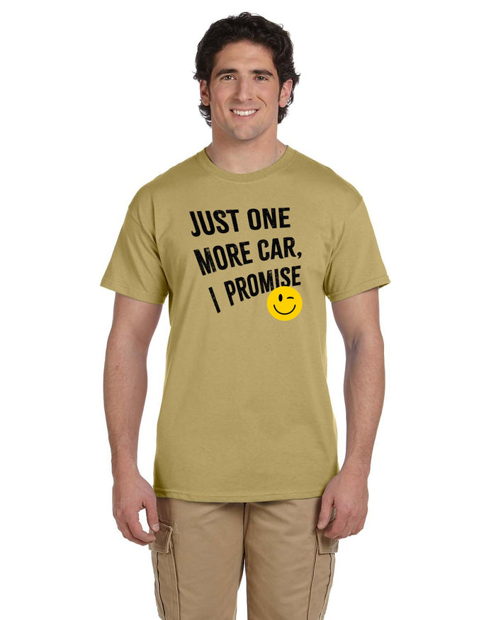 JUST ONE MORE CAR, I PROMISE T-SHIRT