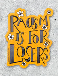 Racism Is For Losers Sticker