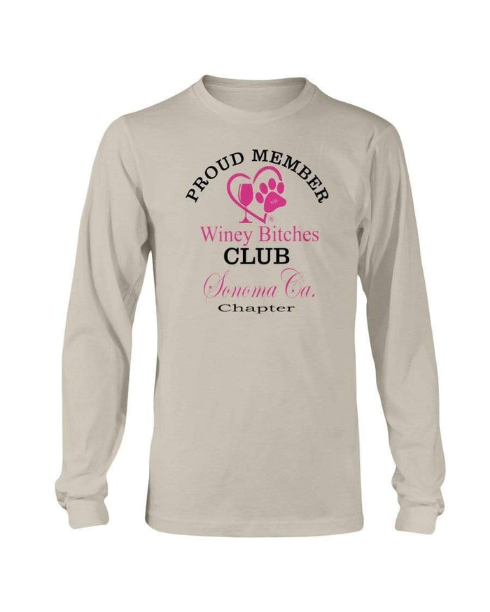 Shirts Sand / S Winey Bitches Club- Proud Member- Sonoma Ca Chapter - Long Sleeve T-Shirt WineyBitchesCo