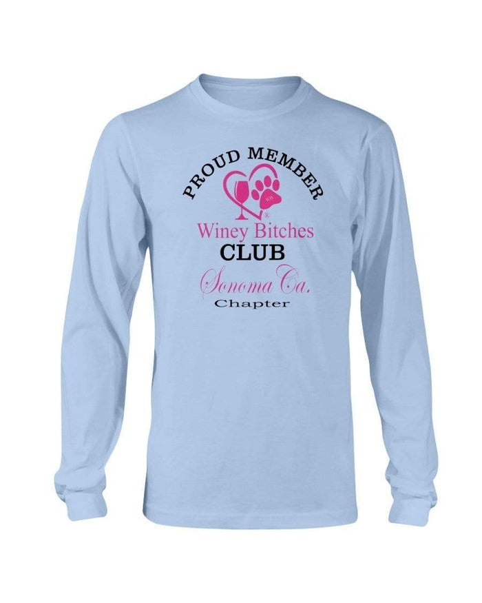 Shirts Light Blue / S Winey Bitches Club- Proud Member- Sonoma Ca Chapter - Long Sleeve T-Shirt WineyBitchesCo