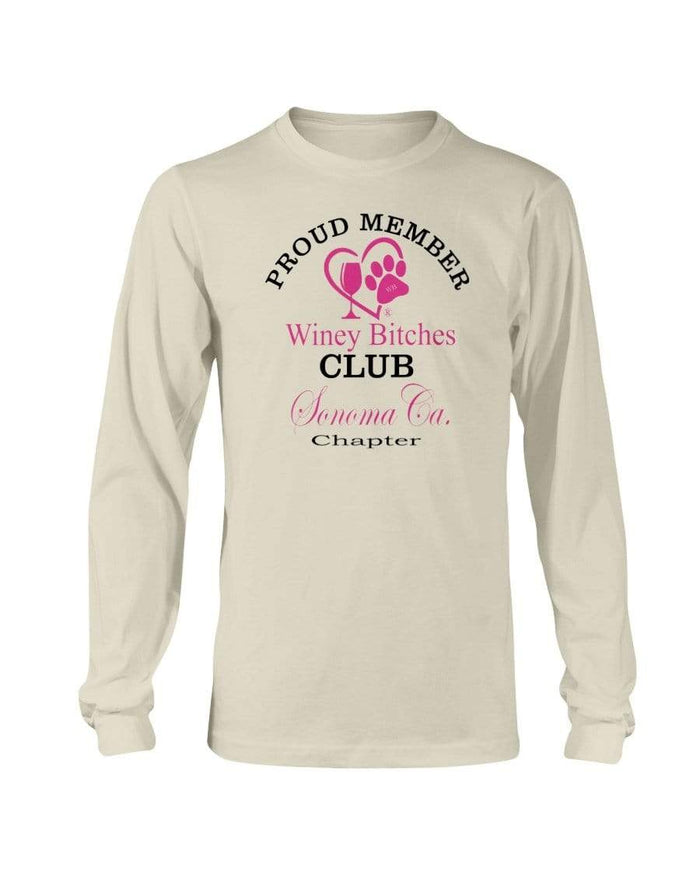 Shirts Natural / S Winey Bitches Club- Proud Member- Sonoma Ca Chapter - Long Sleeve T-Shirt WineyBitchesCo