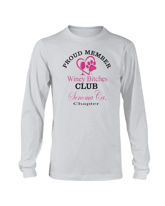 Shirts Ash / S Winey Bitches Club- Proud Member- Sonoma Ca Chapter - Long Sleeve T-Shirt WineyBitchesCo