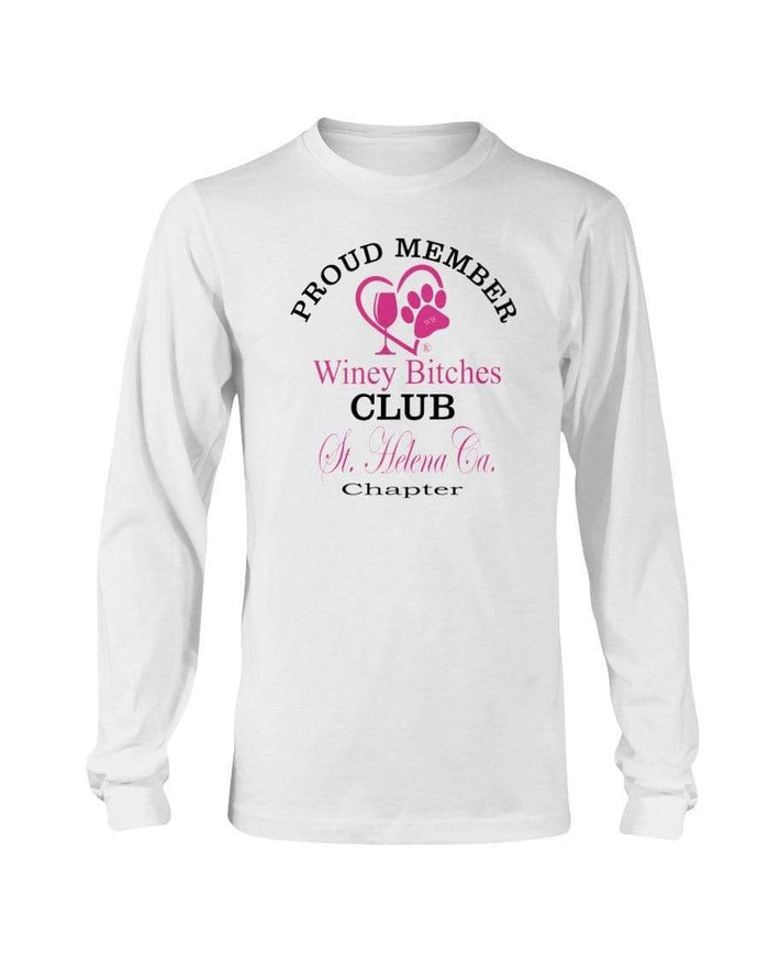 Shirts White / S Winey Bitches Club-Proud Member-St. Helena Ca Chapter Long Sleeve T-Shirt WineyBitchesCo