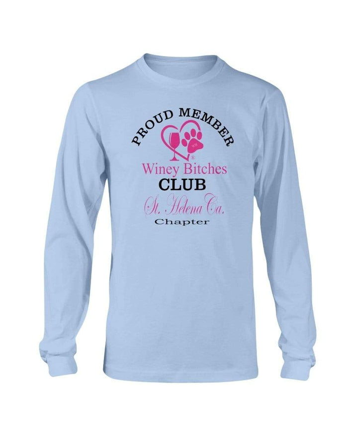 Shirts Light Blue / S Winey Bitches Club-Proud Member-St. Helena Ca Chapter Long Sleeve T-Shirt WineyBitchesCo