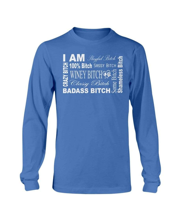 Shirts Royal Blue / S Winey Bitches Co "I Am Bitch-White Letters" Long Sleeve T-Shirt WineyBitchesCo