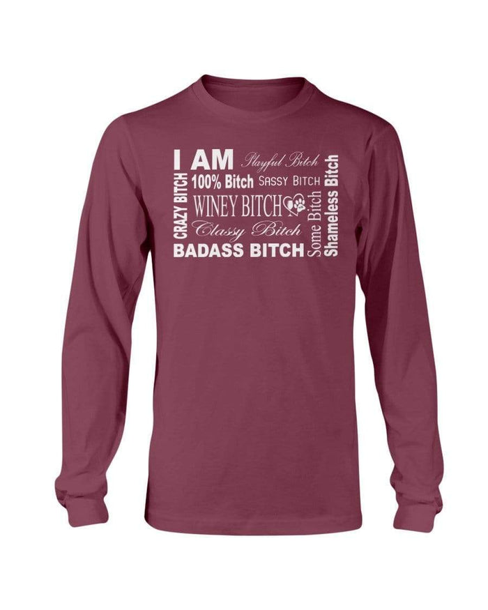 Shirts Maroon / S Winey Bitches Co "I Am Bitch-White Letters" Long Sleeve T-Shirt WineyBitchesCo