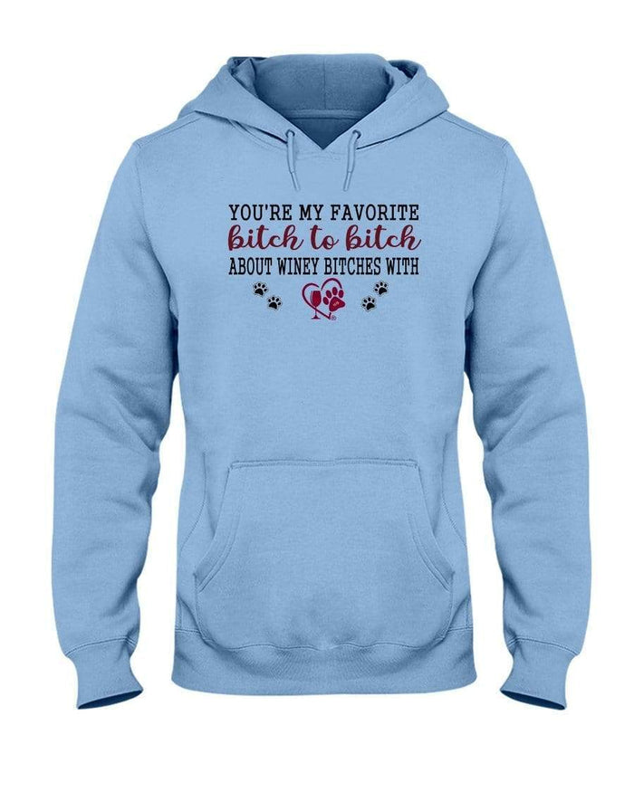 Sweatshirts Light Blue / S Winey Bitches Co Ultra "Favorite Bitch to Bitch" 50/50 Hoodie WineyBitchesCo