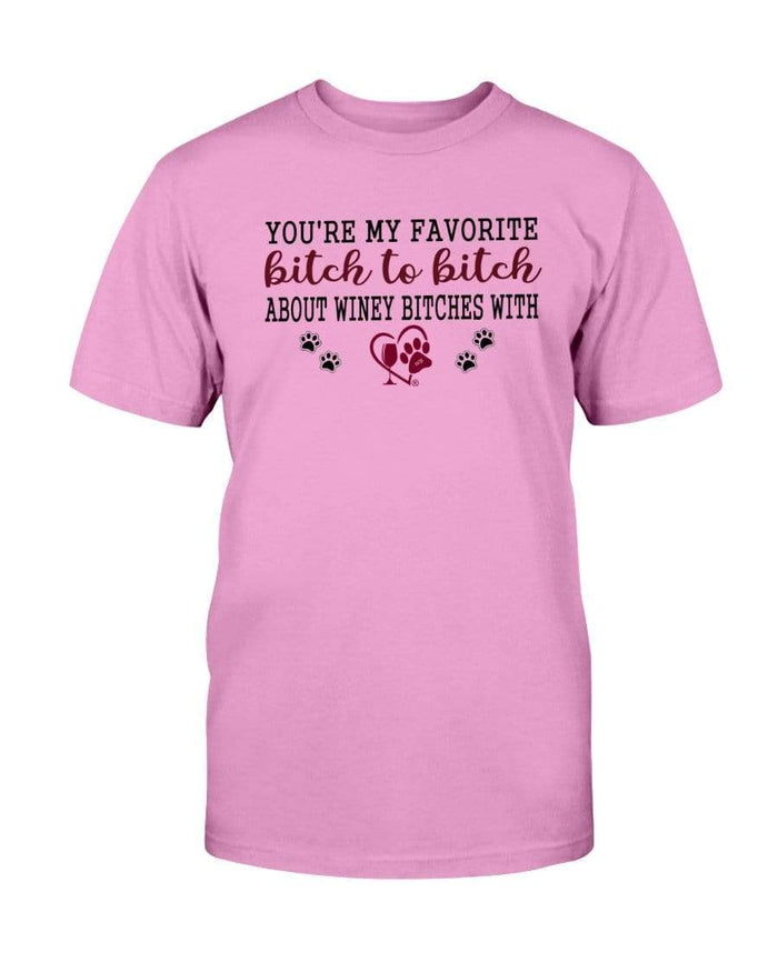 Shirts Azalea / S Winey Bitches Co Ultra "Favorite Bitch to Bitch" Cotton T-Shirt WineyBitchesCo
